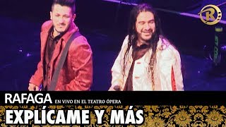 Ráfaga  Explícame y más  En Vivo en el Teatro Opera [upl. by Petrina397]