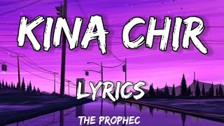 Kina chir lyrics  the prophec  latest Punjabi song 🎧 [upl. by Shrier879]