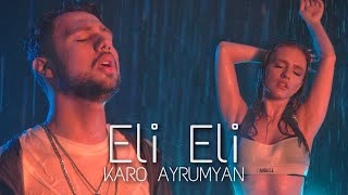 Karo Ayrumyan  Eli Eli [upl. by Ebba]