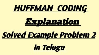 HUFFMAN CODING SOLVED PROBLEM 2 in digital communication in telugu [upl. by Paddy]