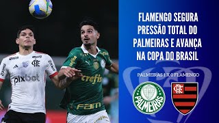 FLAMENGO E PALMEIRAS TRAVAM DUELO ÉPICO FLA SEGURA ÍMPETO E AVANÇA PARA AS QUARTAS DE FINAL [upl. by Kcirdef]