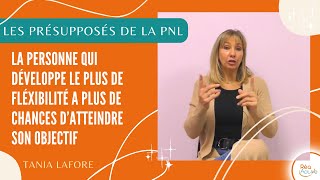 Développez votre flexibilité et atteignez vos objectifs  les présupposés de la PNL Tania Lafore [upl. by Atinhoj]