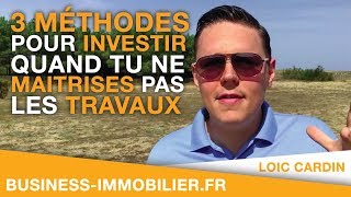 3 Méthodes pour investir quand tu ne maitrises pas les travaux [upl. by Nomled]