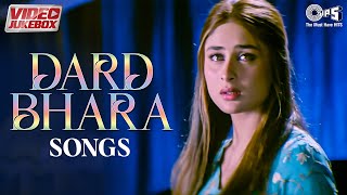 Dard Bhara Songs  Hindi Sad Love Songs  Sad Song Hindi  Hits Of Bollywood Video Jukebox [upl. by Ney717]