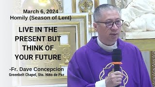 LIVE IN THE PRESENT BUT THINK OF YOUR FUTURE  Homily by Fr Dave Concepcion on March 6 2024 [upl. by Sral421]