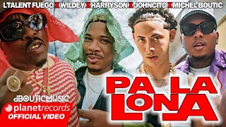 LTALENT FUEGO ❌ WILDEY ❌ HARRYSON ❌ JOHNCITO ❌ MICHEL BOUTIC  PA LA LONA OFFICIAL VIDEO [upl. by Godbeare512]