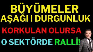 Büyümeler Aşağı  Korkulan Olursa Bu Sektör Ralli Yapacak Borsa Dolar [upl. by Meirrak]