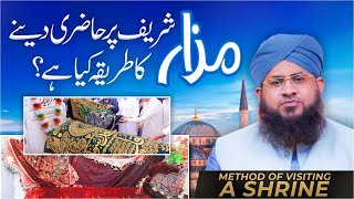 Mazar Par Hazri Dene Ka Tarika  Method Of Visiting a Shrine  Shrine Manners  Darulifta Ahlesunnat [upl. by Minabe]