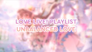 Love Live  UNBALANCED LOVE [upl. by Vivl]