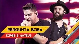 Pergunta Boba  Jorge amp Mateus  Villa Mix Goiânia 2017  Ao Vivo [upl. by Navi]