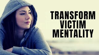 TRANSFORM VICTIM MENTALITY  Cultivate a Winner’s Mindset  Inspirational Motivational Video [upl. by Arotak630]