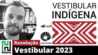 RESOLUÇÃO VESTIBULAR INDÍGENA 2023 UNICAMP E UFSCAR  História Gabarito Comentado [upl. by Eimar]