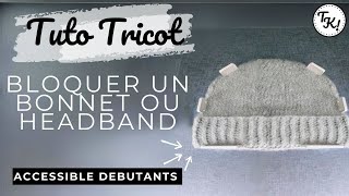 Tuto pour apprendre à bloquer un bonnet ou headband  Accessible débutants [upl. by Sherourd388]