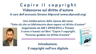 Videocorso sul diritto dautore — 0 Introduzione Il copyright nellera digitale [upl. by Einej]