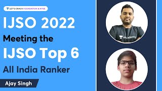 Meeting the IJSO Top 6 All India Ranker  IJSO 2022  Ajay Singh  Lets Crack Foundation and NTSE [upl. by Crescantia]