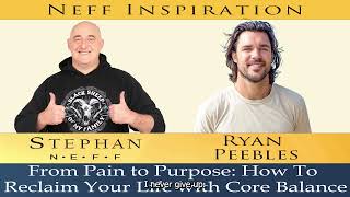 396 Ryan Peebles From Pain To Purpose How to Reclaim Your Life With Core Ballance [upl. by Pietje]