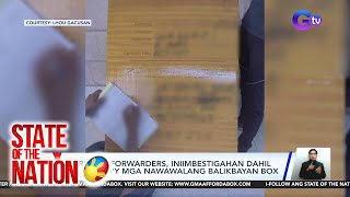 2 freight forwarders iniimbestigahan dahil sa umanoy mga nawawalang balikbayan box  SONA [upl. by Swanhildas]