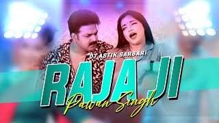 Raja Ji Pawan Singh  New Bhojpuri Dj Song  Hard Remix  Dj Astik Sarbari [upl. by Scoles58]