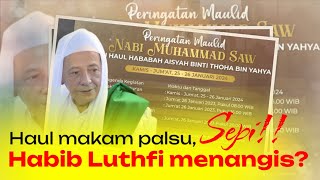 Haul Habibah palsu sepi Habib Luthfi menangis⁉️ [upl. by Calvert577]