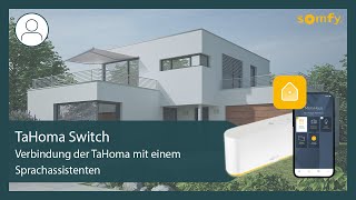 TaHoma Switch  Verbindung der TaHoma mit einem Sprachassistenten  Somfy [upl. by Lounge]