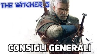 The Witcher 3  Consigli e Suggerimenti Generali [upl. by Atsok544]