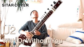 U2  With or Without You Sitar Cover [upl. by Bocoj]