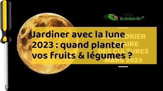 Jardiner avec la lune 2023  quand planter vos fruits amp légumes [upl. by Toombs]