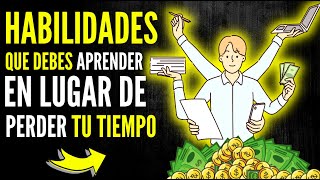 15 Habilidades para hacer DINERO Aprende ESTO en lugar de PERDER el Tiempo [upl. by Genevieve]