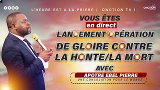 LANCEMENT OPÉRATION DE GLOIRE CONTRE LA HONTE  LA MORT avec APÔTRE EBEL PIERRE  1 NOV 23  LHEALP [upl. by Allemaj]