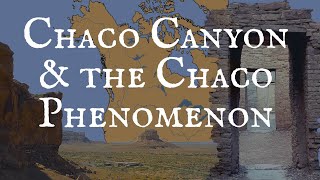 Chaco Canyon and the Chaco Phenomenon [upl. by Noslrac]