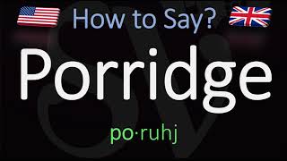 How to Pronounce Porridge CORRECTLY Meaning amp Pronunciation [upl. by Peterus]