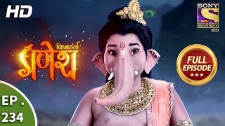 Vighnaharta Ganesh  Ep 234  Full Episode  13th July 2018 [upl. by Bora86]