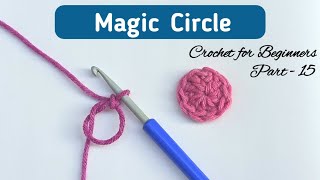 How to Crochet Magic Circle or Magic Ring  BEGINNERS Series  Lesson 15 [upl. by Lindsy]