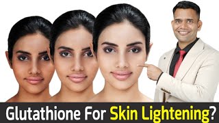 Skin Whitening Pills Glutathione For Skin Whitening  Dr Vivek Joshi [upl. by Nojid604]