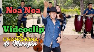 El Noa Noa Videoclip  La Chanchona de Morazan [upl. by Spillar226]