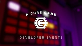 A core Game  Developer Events [upl. by Ayokahs]