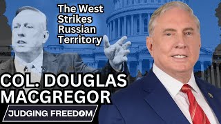 Col Douglas Macgregor  The West Strikes Russian Territory [upl. by Launcelot]