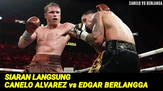 Siaran Tinju Paling Terbaru Canelo Alvarez vs Edgar Berlanga HD Full Fight [upl. by Stillmann]