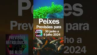 Signo PEIXES  Previsões 30 junho 6 julho 2024 peixes signodepeixes signopeixes horóscopo astro [upl. by Bibby907]