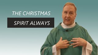 Fr Bob Stec Homily from 07212024  THE CHRISTMAS SPIRIT ALWAYS [upl. by Melody]