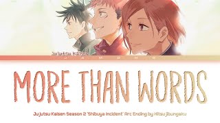 Jujutsu Kaisen Shibuya Incident Arc  Ending FULL quotmore than wordsquot by Hitsujibungaku Lyrics [upl. by Arel129]