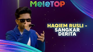 Haqiem Rusli  Sangkar Derita  MeleTOP  Nabil amp Hawa [upl. by Airrehs987]