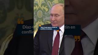 Alianza controversial  DíazCanel apoya a Putin en conflicto ucraniano [upl. by Hamann]