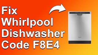 How To Fix The Whirlpool Dishwasher Code F8E4 Error Code  Meaning Causes amp Solutions Easy Fix [upl. by Rellia]