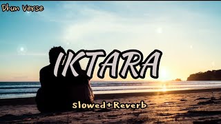 IKTARA slowedreverb [upl. by Cacia854]