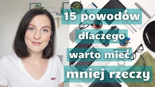 15 POWODOW DLACZEGO WARTO MIEC MNIEJ RZECZY [upl. by Sanjiv]