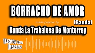 Banda La Trakalosa De Monterrey  Borracho De Amor Banda Versión Karaoke [upl. by Shum528]