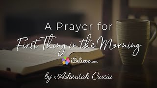 A Prayer for First Thing in the Morning [upl. by Akiret]