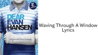 Waving Trough A Window  Lyrics Dear Evan Hansen [upl. by Tnerual]