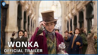 WONKA  Official Trailer [upl. by Traweek]